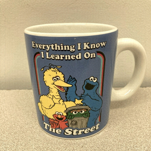 - Sesame Street Mug “Everything I know I learned on the street” NIB